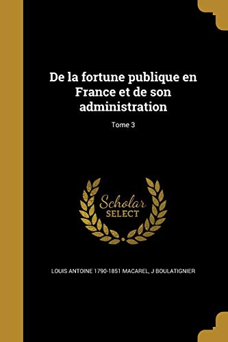 9781361746264: De la fortune publique en France et de son administration; Tome 3