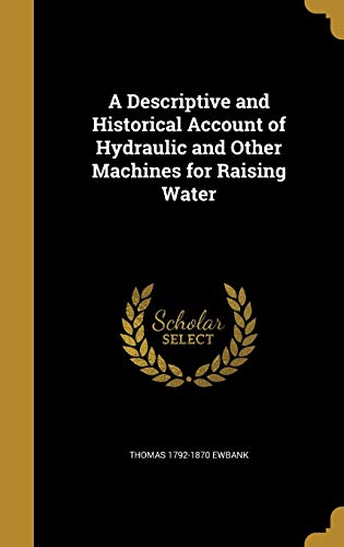 9781361789292: A Descriptive and Historical Account of Hydraulic and Other Machines for Raising Water