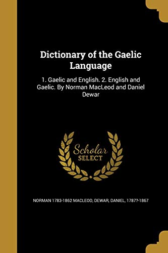 9781361834695: Dictionary of the Gaelic Language: 1. Gaelic and English. 2. English and Gaelic. By Norman MacLeod and Daniel Dewar