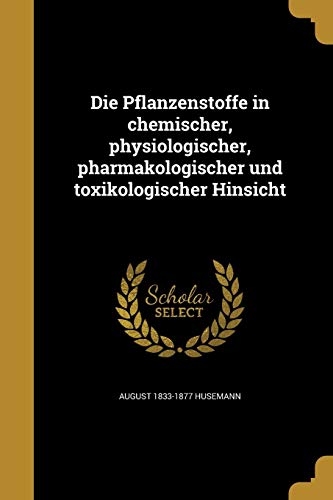 9781361868430: Die Pflanzenstoffe in chemischer, physiologischer, pharmakologischer und toxikologischer Hinsicht