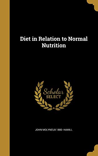 9781361878804: Diet in Relation to Normal Nutrition