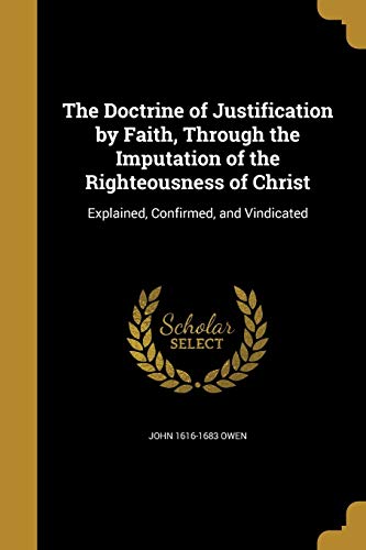 9781361931691: The Doctrine of Justification by Faith, Through the Imputation of the Righteousness of Christ