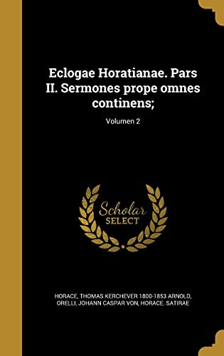 9781361965634: Eclogae Horatianae. Pars II. Sermones prope omnes continens;; Volumen 2 (Latin Edition)