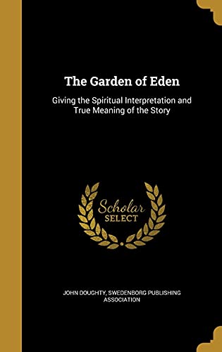 9781362225348: The Garden of Eden: Giving the Spiritual Interpretation and True Meaning of the Story