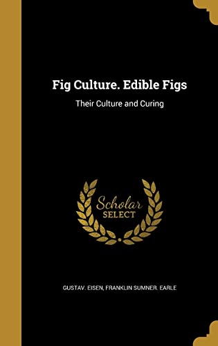 9781362281344: Fig Culture. Edible Figs: Their Culture and Curing
