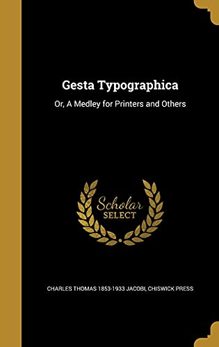 9781362399674: Gesta Typographica: Or, A Medley for Printers and Others