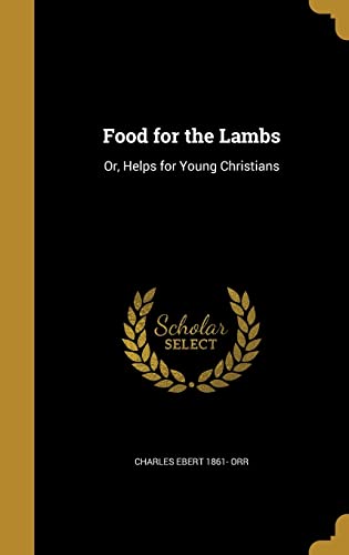 Stock image for Food for the Lambs: Or, Helps for Young Christians