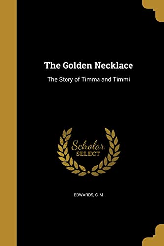 9781362538417: The Golden Necklace: The Story of Timma and Timmi