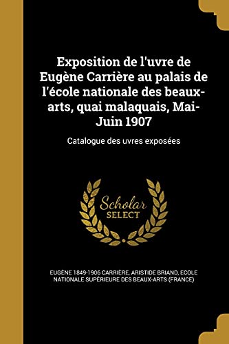 9781362581994: Exposition de l'uvre de Eugne Carrire au palais de l'cole nationale des beaux-arts, quai malaquais, Mai-Juin 1907