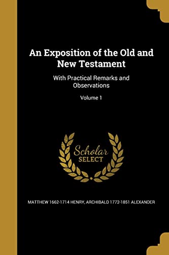 Stock image for An Exposition of the Old and New Testament: With Practical Remarks and Observations; Volume 1 for sale by Lucky's Textbooks
