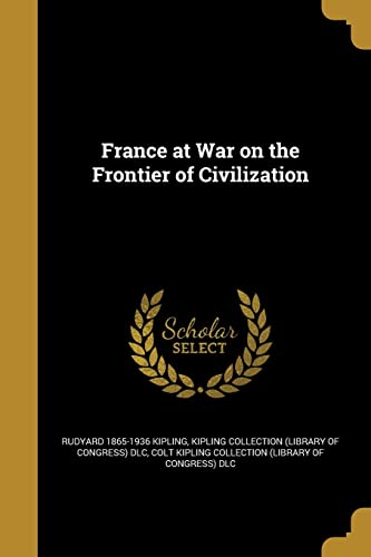 9781362606819: France at War on the Frontier of Civilization