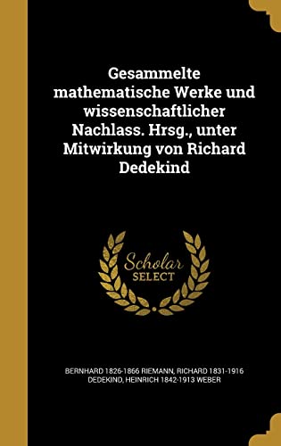 Stock image for Gesammelte mathematische Werke und wissenschaftlicher Nachlass. Hrsg., unter Mitwirkung von Richard Dedekind (German Edition) for sale by GF Books, Inc.