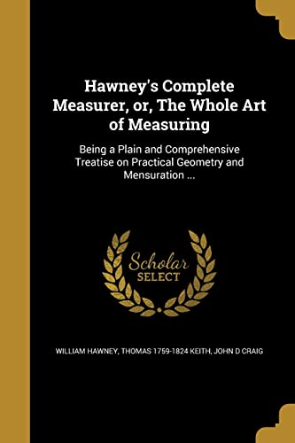 9781362798576: Hawney's Complete Measurer, or, The Whole Art of Measuring