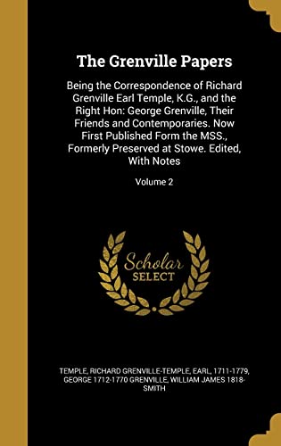 9781362836414: The Grenville Papers: Being the Correspondence of Richard Grenville Earl Temple, K.G., and the Right Hon: George Grenville, Their Friends and ... at Stowe. Edited, With Notes; Volume 2
