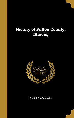 9781362852629: History of Fulton County, Illinois;