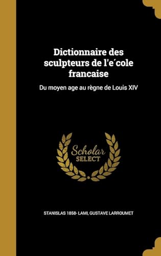 9781362892953: Dictionnaire des sculpteurs de l'école française: Du moyen âge au règne de Louis XIV