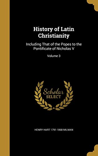 9781362944331: History of Latin Christianity: Including That of the Popes to the Pontificate of Nicholas V; Volume 3