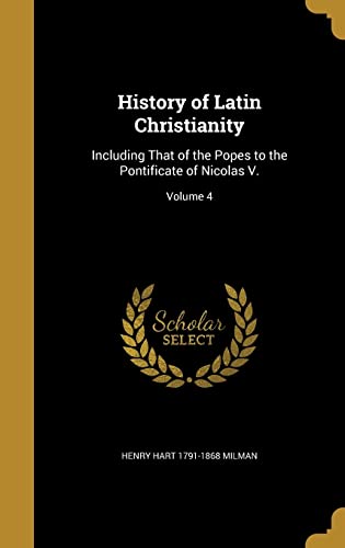 9781362945291: History of Latin Christianity: Including That of the Popes to the Pontificate of Nicolas V.; Volume 4