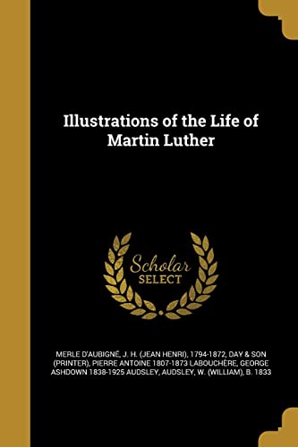 9781362964926: Illustrations of the Life of Martin Luther