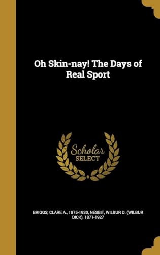 9781363023738: Oh Skin-nay! The Days of Real Sport