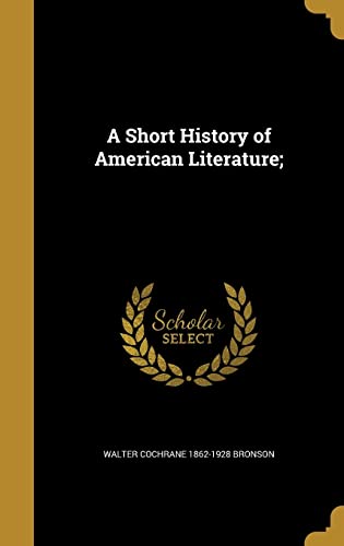9781363041046: A Short History of American Literature;