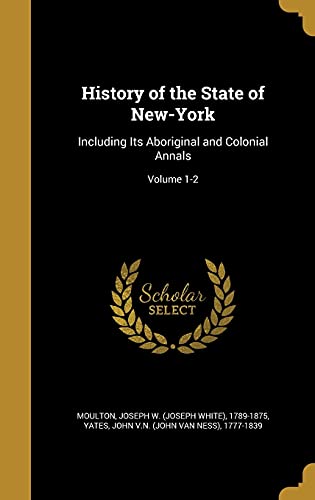 9781363130689: History of the State of New-York: Including Its Aboriginal and Colonial Annals; Volume 1-2