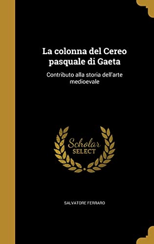 9781363134069: La colonna del Cereo pasquale di Gaeta: Contributo alla storia dell'arte medioevale