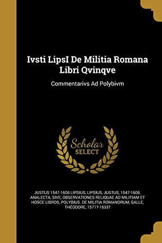 Stock image for Ivsti LipsI De Militia Romana Libri Qvinqve for sale by California Books