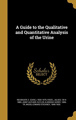 9781363251988: A Guide to the Qualitative and Quantitative Analysis of the Urine