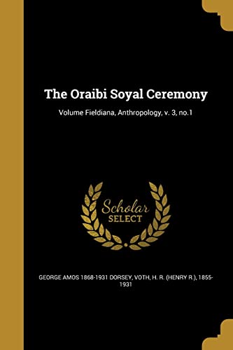 The Oraibi Soyal Ceremony; Volume Fieldiana, Anthropology, V. 3, No.1