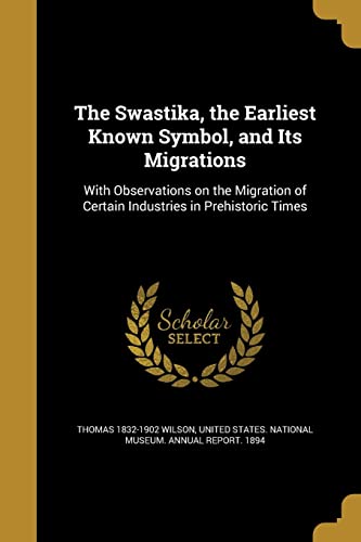 9781363388974: The Swastika, the Earliest Known Symbol, and Its Migrations