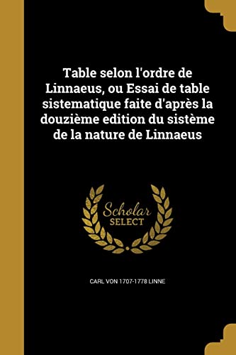 9781363429752: Table selon l'ordre de Linnaeus, ou Essai de table sistematique faite d'aprs la douzime edition du sistme de la nature de Linnaeus