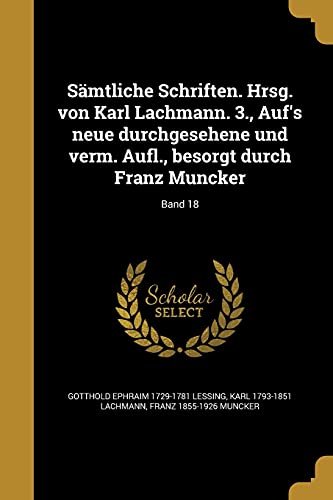 9781363443666: Smtliche Schriften. Hrsg. von Karl Lachmann. 3., Auf's neue durchgesehene und verm. Aufl., besorgt durch Franz Muncker; Band 18