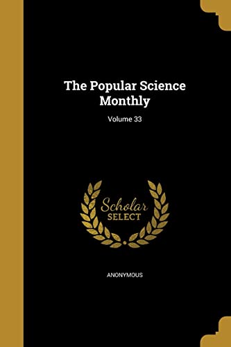 The Popular Science Monthly; Volume 33 (Paperback)