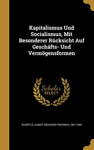 9781363739844: Kapitalismus Und Socialismus, Mit Besonderer Rcksicht Auf Geschfts- Und Vermgensformen