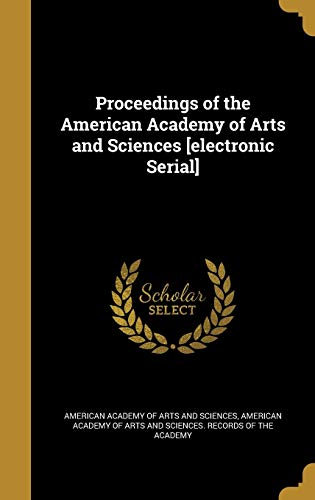 9781363784677: Proceedings of the American Academy of Arts and Sciences [electronic Serial]