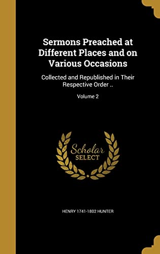 9781363786121: Sermons Preached at Different Places and on Various Occasions: Collected and Republished in Their Respective Order ..; Volume 2