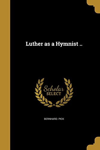 9781363840816: Luther as a Hymnist ..