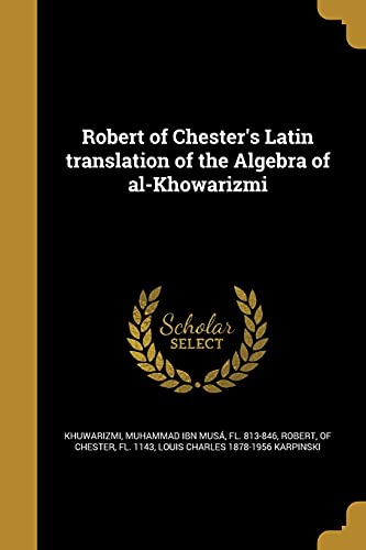 9781363853434: Robert of Chester's Latin translation of the Algebra of al-Khowarizmi (Latin Edition)