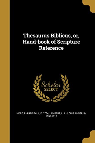 9781363906949: Thesaurus Biblicus, or, Hand-book of Scripture Reference