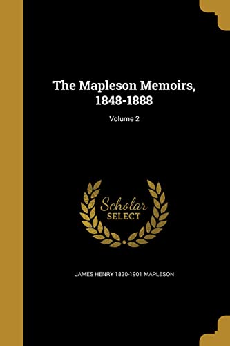 9781363988686: The Mapleson Memoirs, 1848-1888; Volume 2
