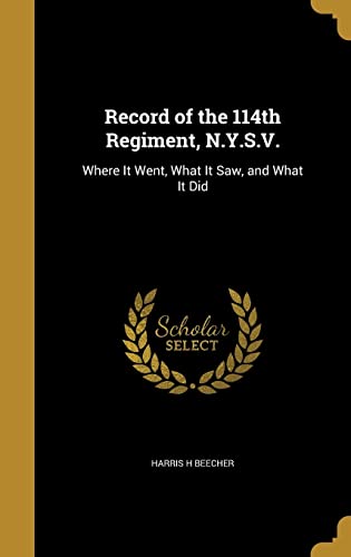 9781363997220: Record of the 114th Regiment, N.Y.S.V.: Where It Went, What It Saw, and What It Did