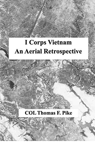 Beispielbild fr I Corps Vietnam: An Aerial Retrospective zum Verkauf von Lucky's Textbooks