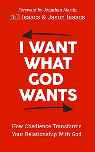 Stock image for I Want What God Wants: How Obedience Transforms Your Relationship With God for sale by Big River Books