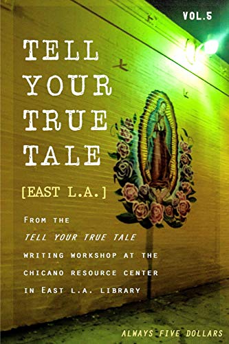 Beispielbild fr Tell Your True Tale: East Los Angeles: Volume 5 zum Verkauf von ThriftBooks-Atlanta