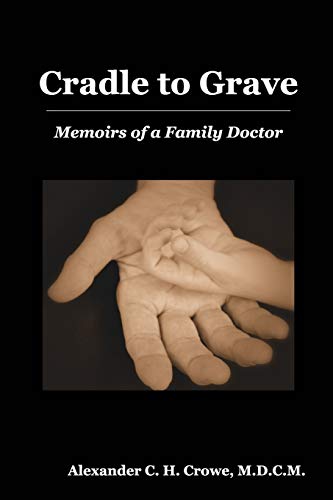 Stock image for Cradle to Grave: Memoirs of a Family Doctor for sale by ThriftBooks-Dallas