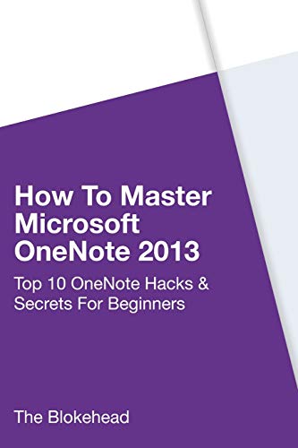 Beispielbild fr How To Master Microsoft OneNote 2013: Top 10 OneNote Hacks & Secrets For Beginners zum Verkauf von Buchpark