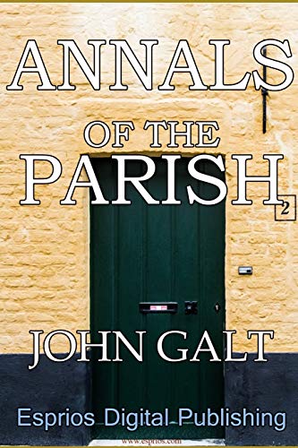 9781364543723: Annals Of The Parish: The Chronicle of Dalmailing During the Ministry of the Rev. Micah Balwhidder