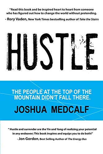 Stock image for Hustle: The People at the Top of the Mountain Didn't Fall There for sale by BuenaWave