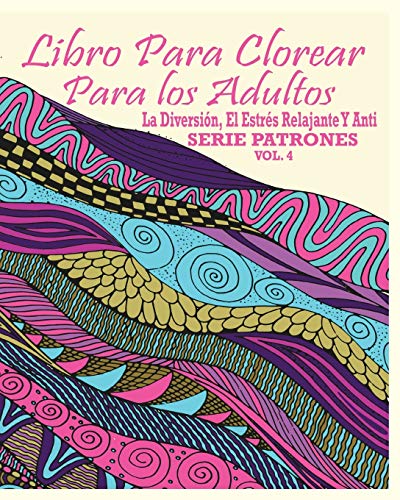 Beispielbild fr Libro Para Clorear Para Los Adultos: La Diversion, El Estres Relajante Y Anti Serie Patrones ( Vol. 4) zum Verkauf von AwesomeBooks